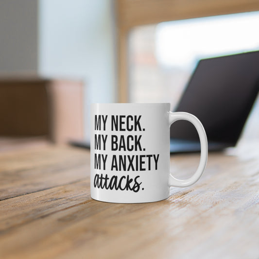 My Neck, My Back, My Anxiety Attacks Coffee Mug Mug   