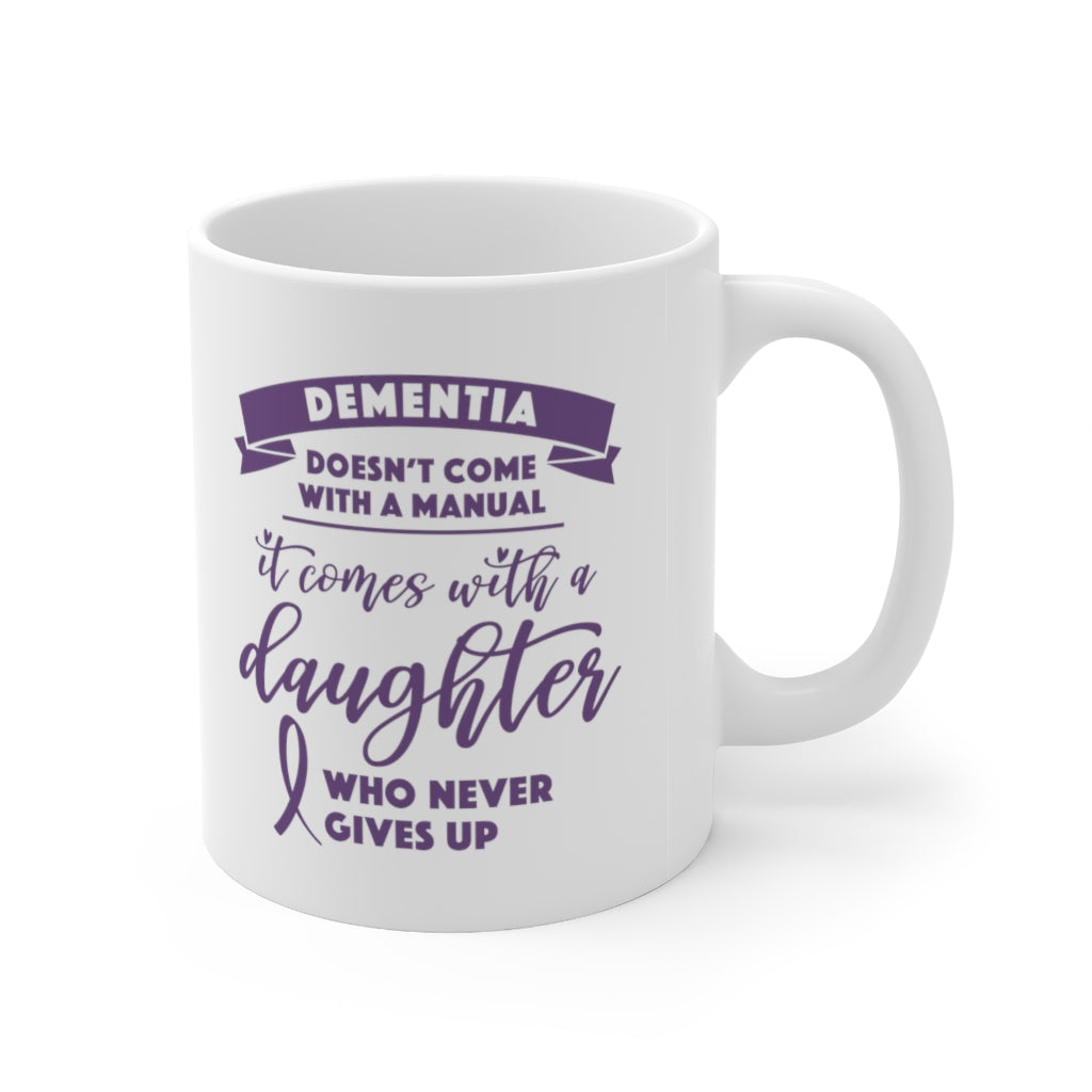 Dementia Comes With a Daughter Who Never Gives Up Coffee Mug Mug   