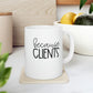 Because Clients Coffee Mug Mug   