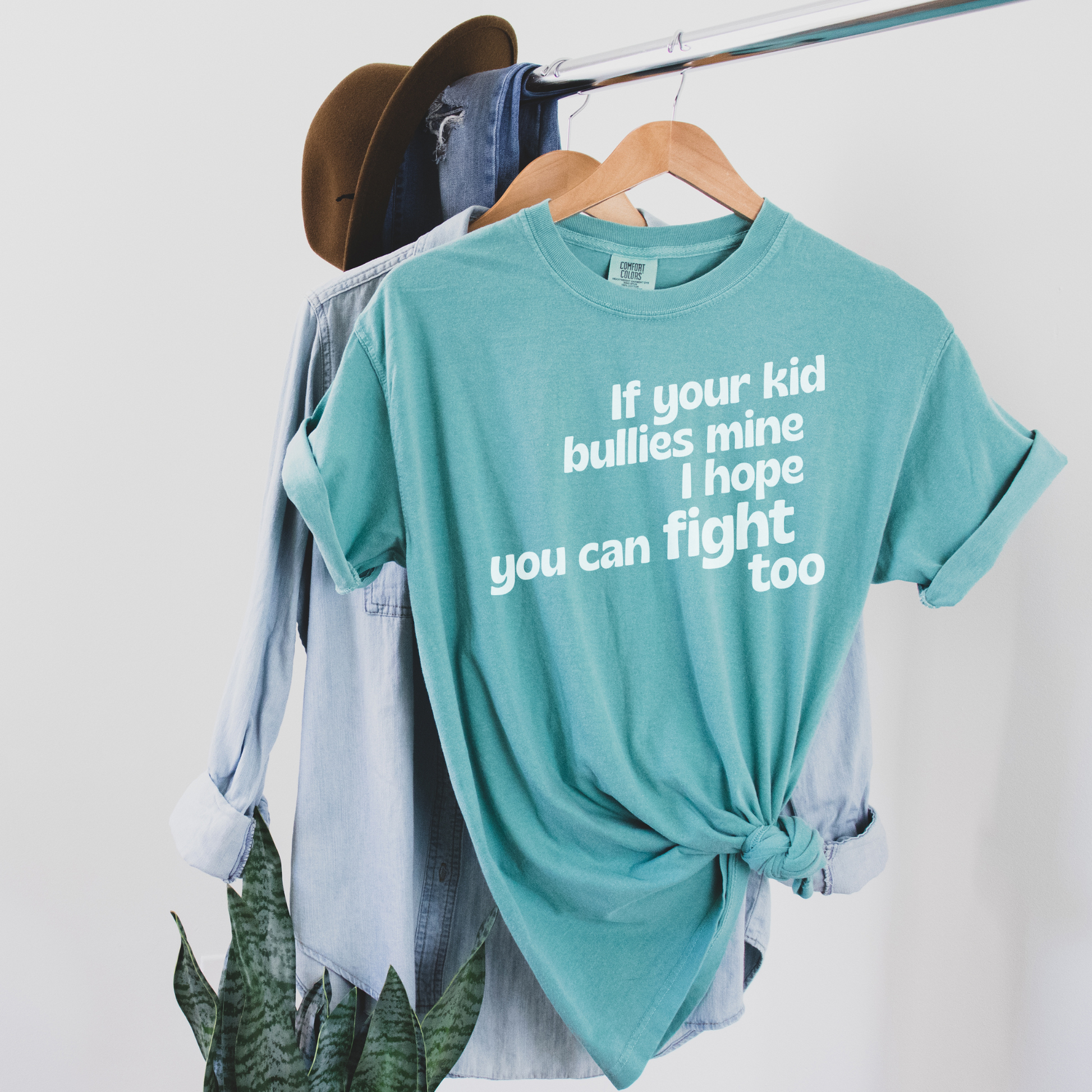 If Your Kid Bullies Mine, I Hope You Can Fight Too Tee T-Shirt Seafoam S 