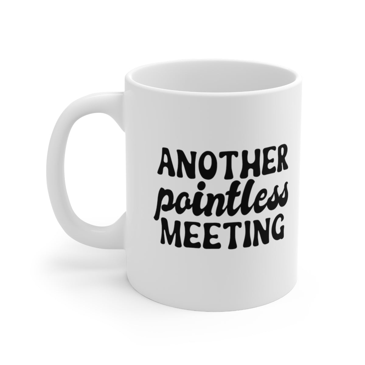 Another Pointless Meeting Coffee Mug Mug   