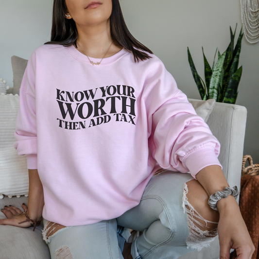 Know Your Worth and Add Tax Sweatshirt Sweatshirt S Light Pink 