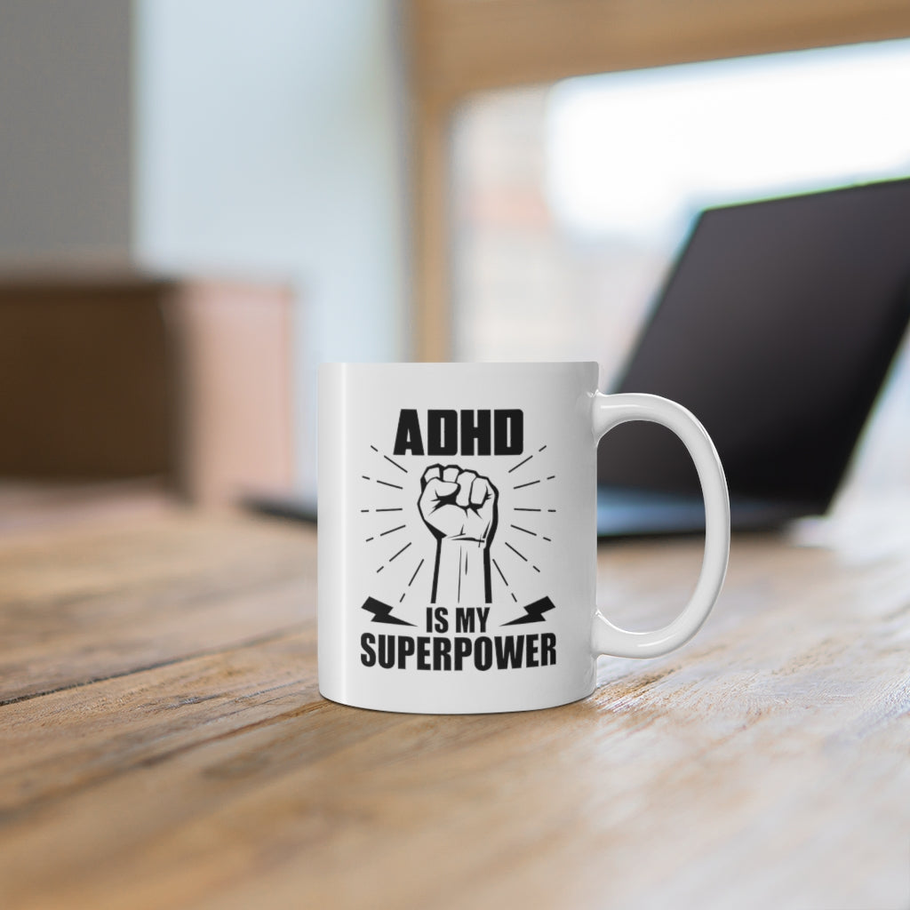 ADHD is my Super Power Coffee Mug Mug 11oz  