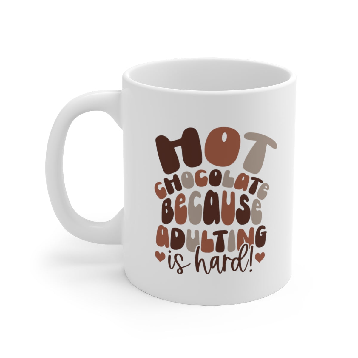 Hot Chocolate, Because Adulting is Hard Coffee Mug Mug   