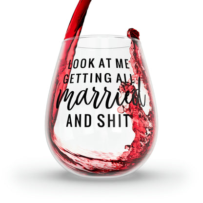 Look at me Getting Married and Shit  Wine Glass Mug 11.75oz  