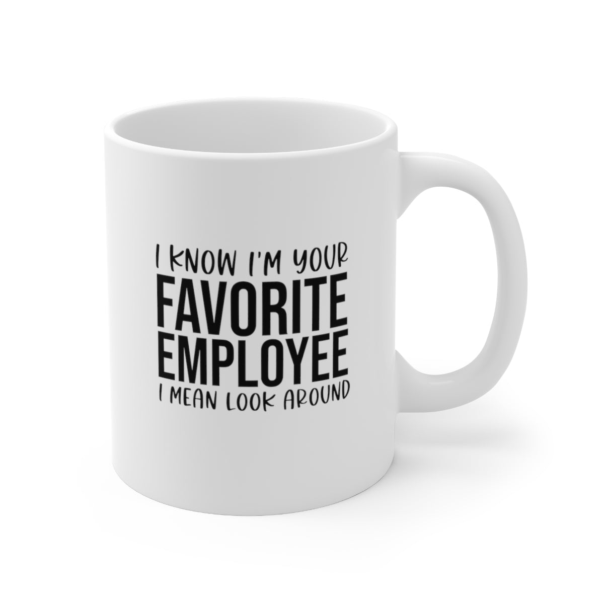 I Know I'm Your Favorite Employee Coffee Mug Mug   