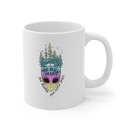 Too Alien for Earth, Too Human for Earth Coffee Mug Mug 11oz  