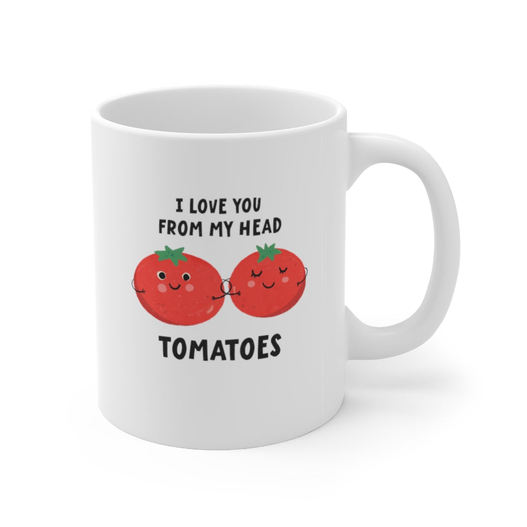 I Love You From My Head Tomatoes Coffee Mug Mug 11oz  