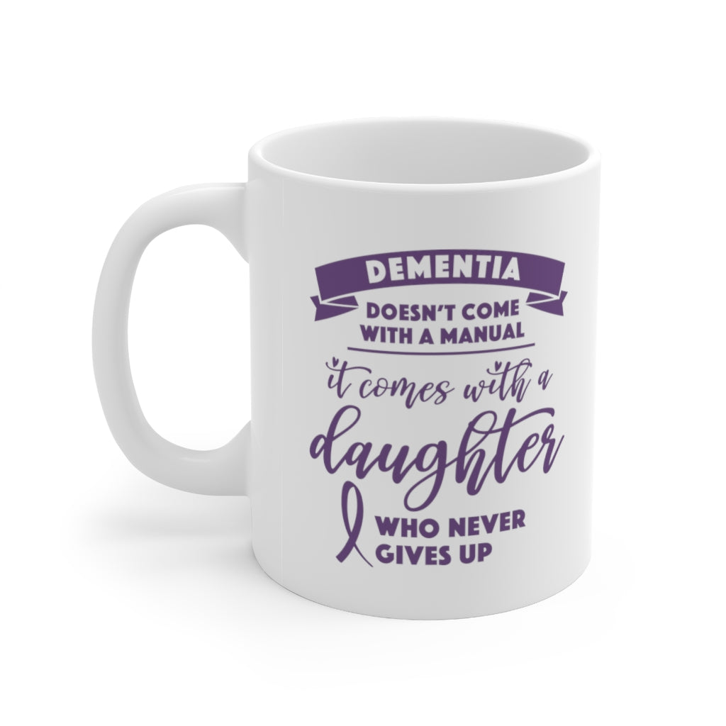 Dementia Comes With a Daughter Who Never Gives Up Coffee Mug Mug   