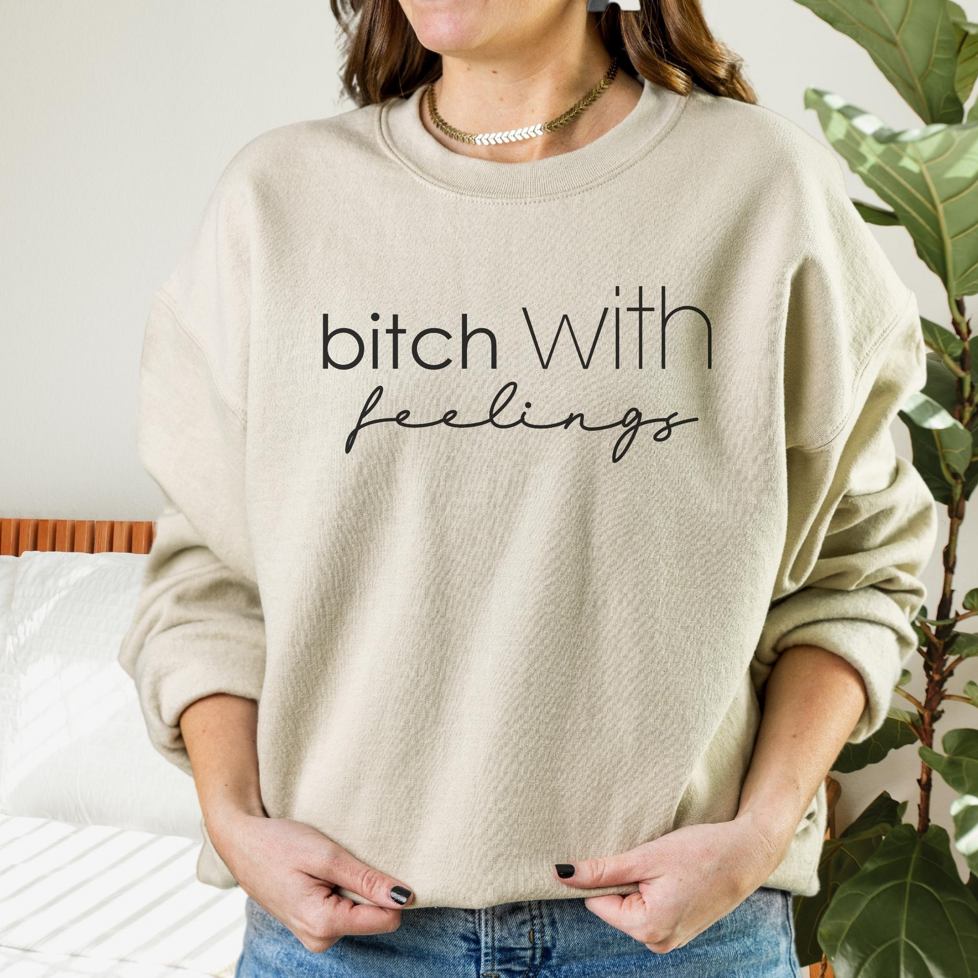 Bitch With Feelings Sweatshirt Sweatshirt S Sand 