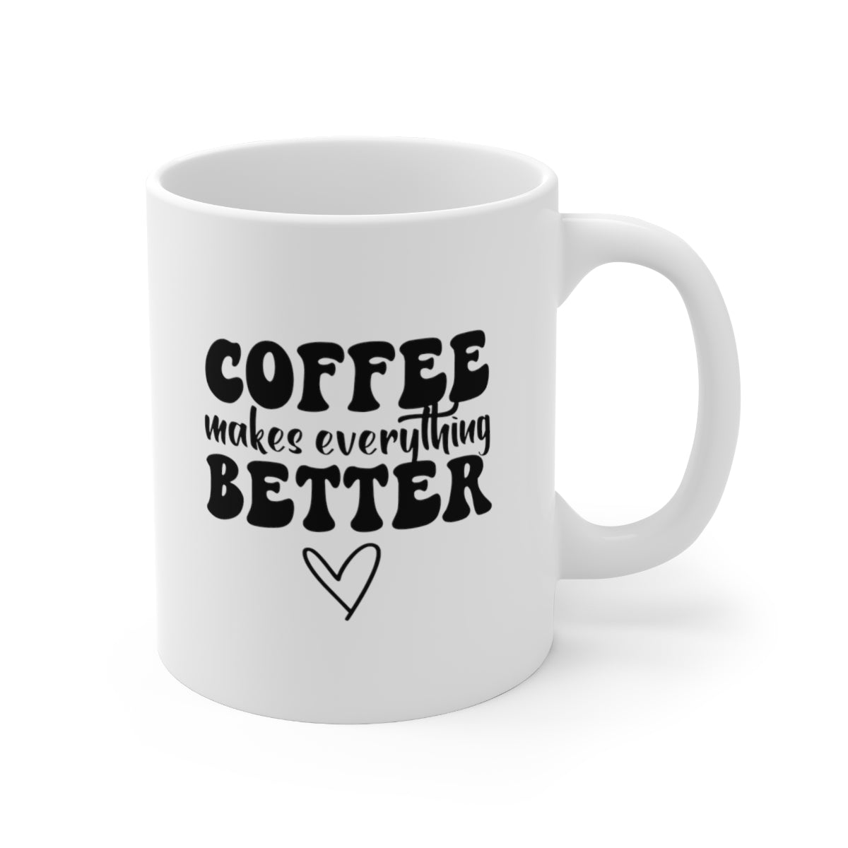 Coffee Makes Everything Better Coffee Mug Mug   