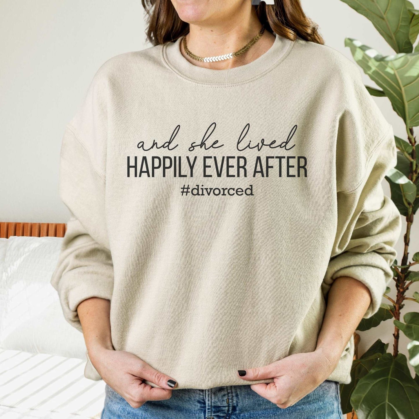 And She Lived Happily Ever After Sweatshirt Sweatshirt S Sand 