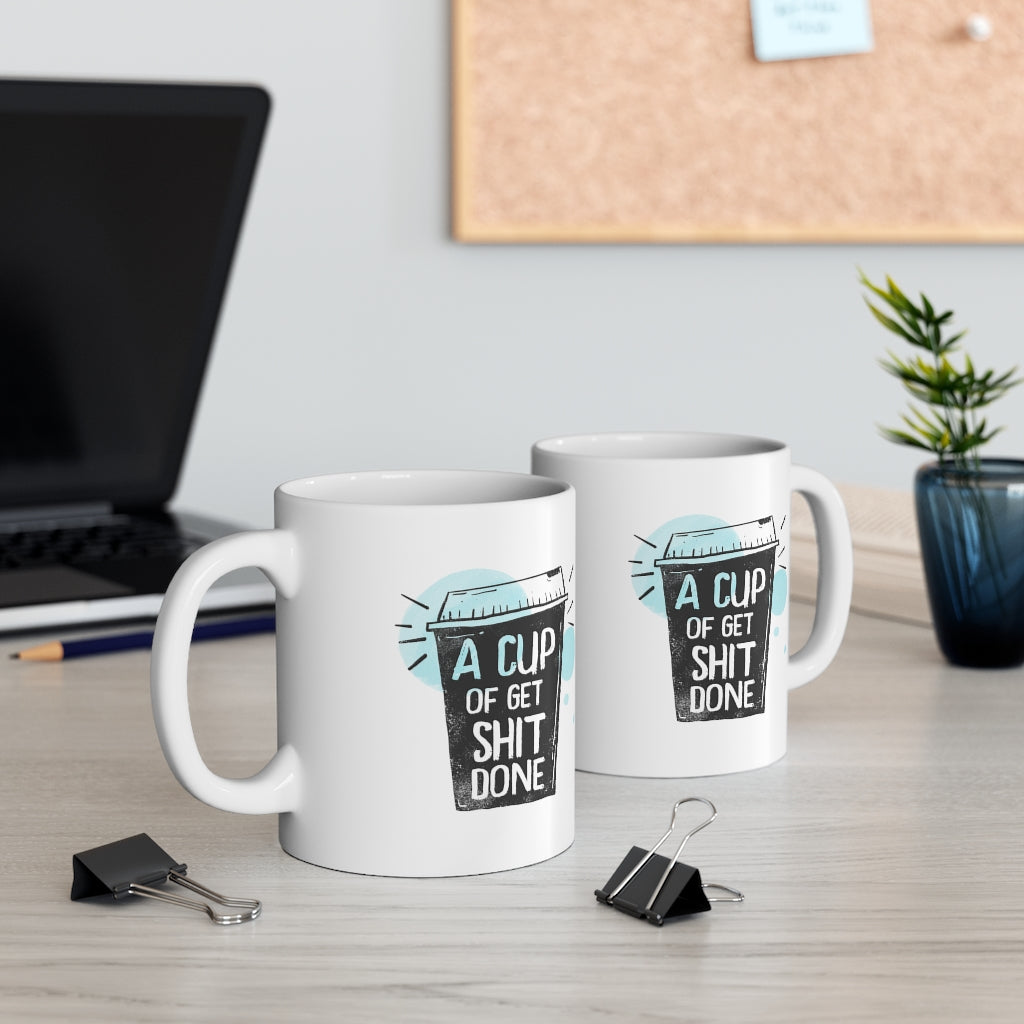 A Cup of Get Shit Done Coffee Mug Mug   