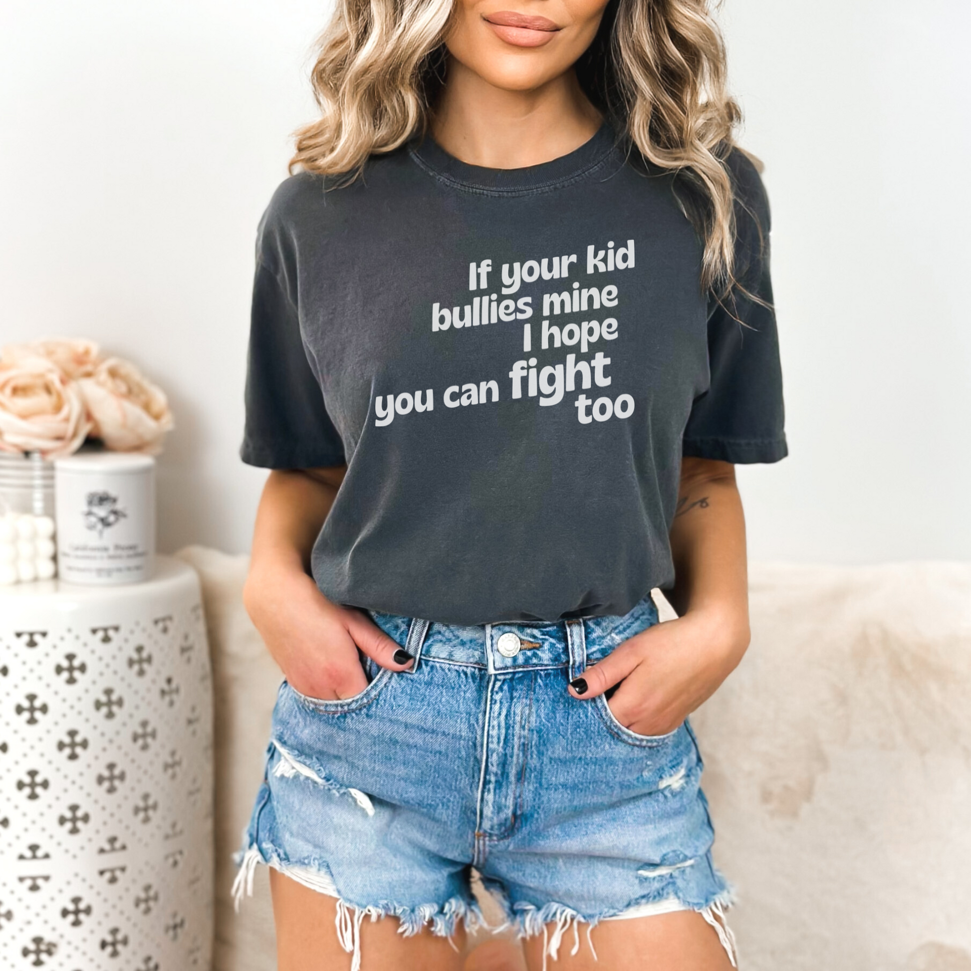 If Your Kid Bullies Mine, I Hope You Can Fight Too Tee T-Shirt Pepper S 