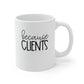 Because Clients Coffee Mug Mug   