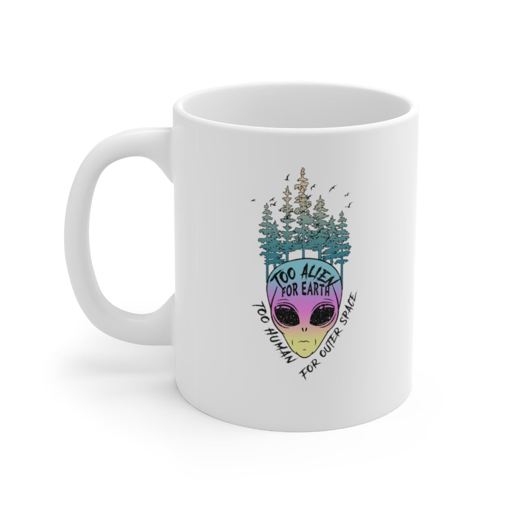 Too Alien for Earth, Too Human for Earth Coffee Mug Mug   