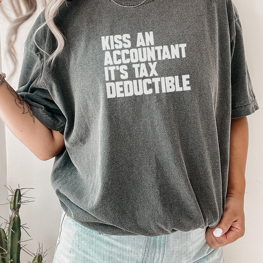 Kiss an Accountant, It's Tax Deductible Tee T-Shirt Pepper S 