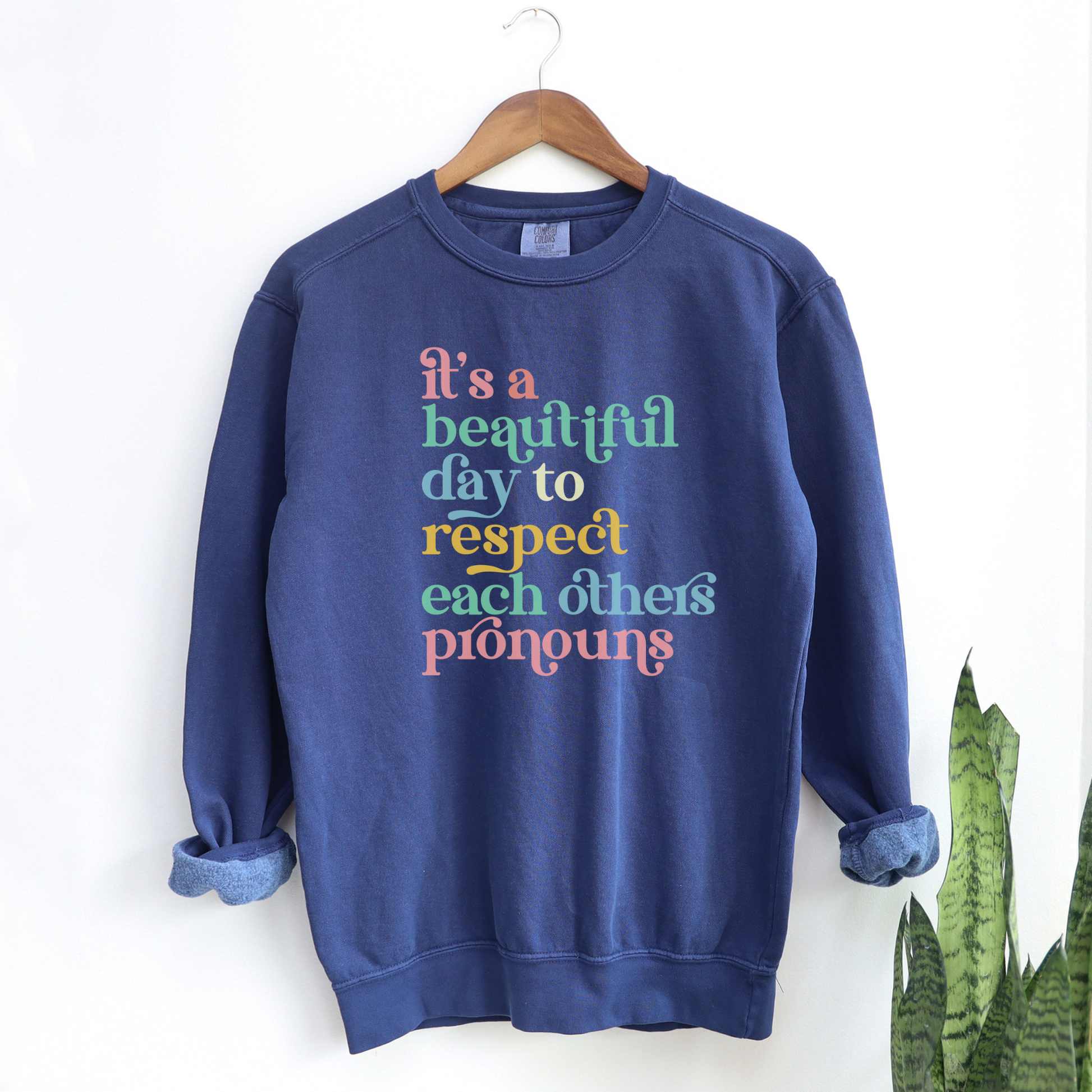 It's a Beautiful Day to Respect Each Other's Pronouns Sweatshirt Sweatshirts True Navy S 