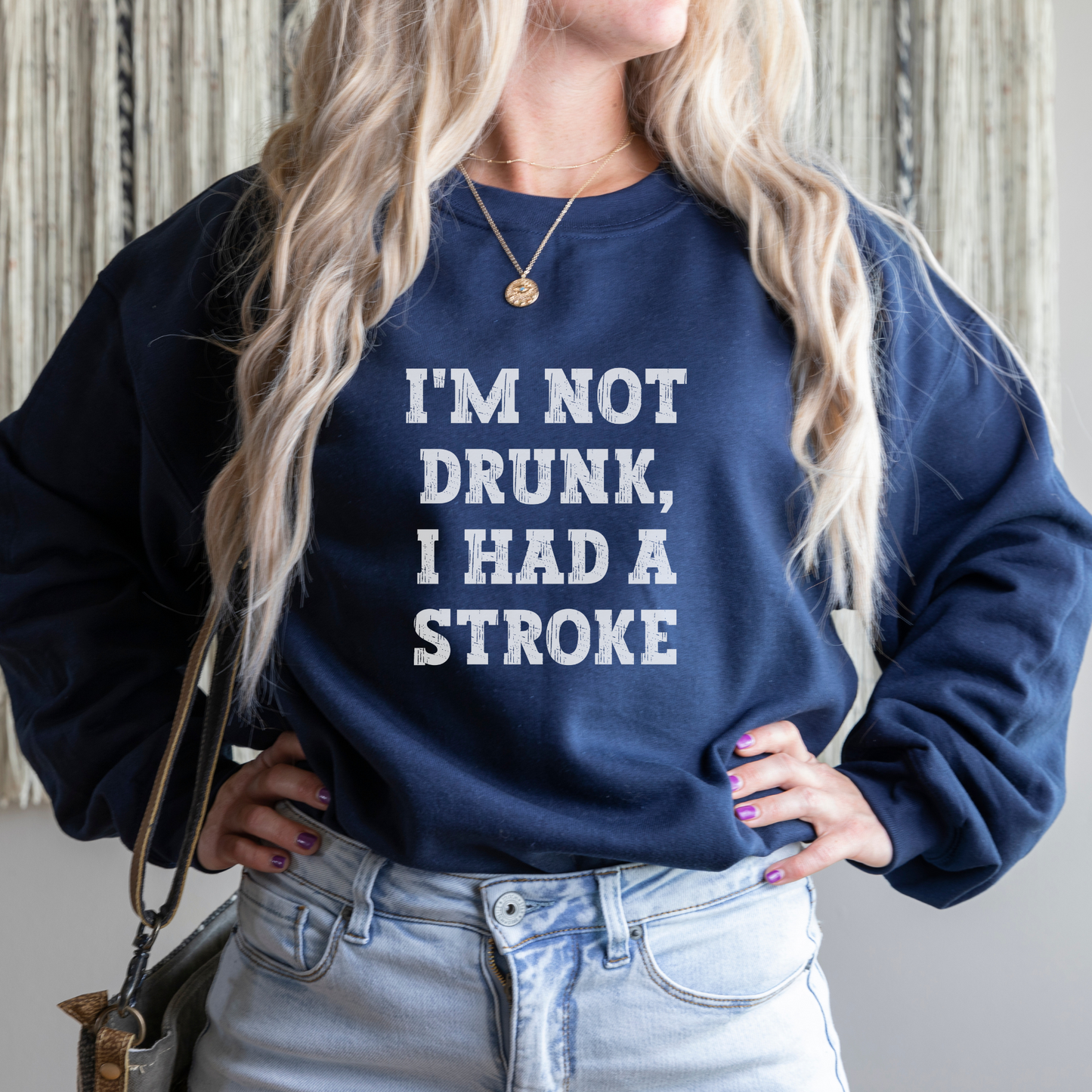 I'm Not Drunk, I Had a Stroke Sweatshirt Sweatshirt S Navy 