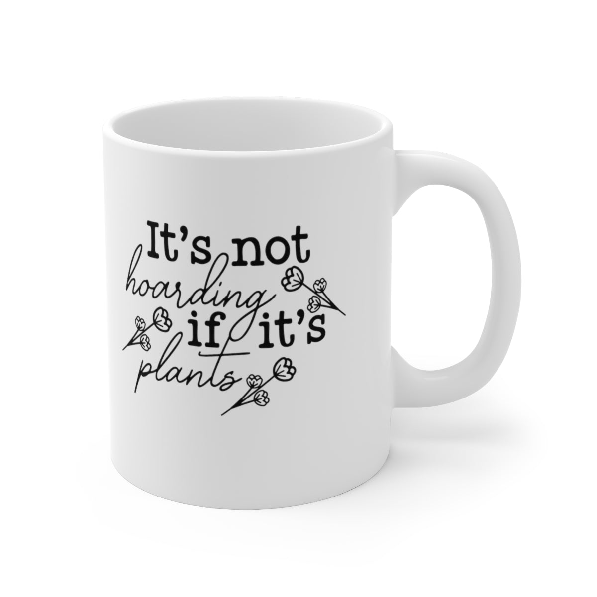 It's Not Hoarding If It's Plants Coffee Mug Mug   