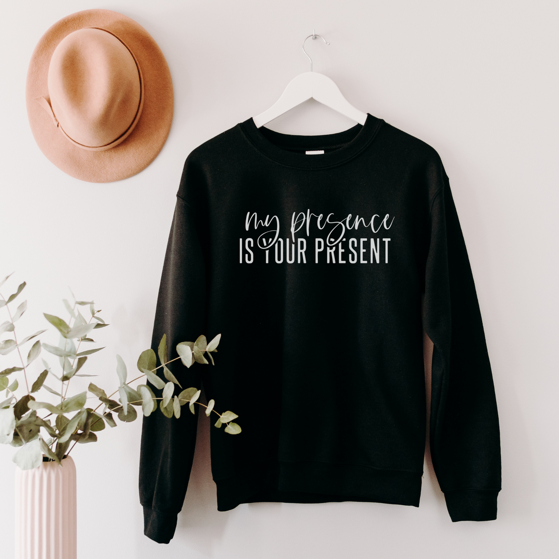 My Presence is Your Present Sweatshirt Sweatshirt 2XL Black 