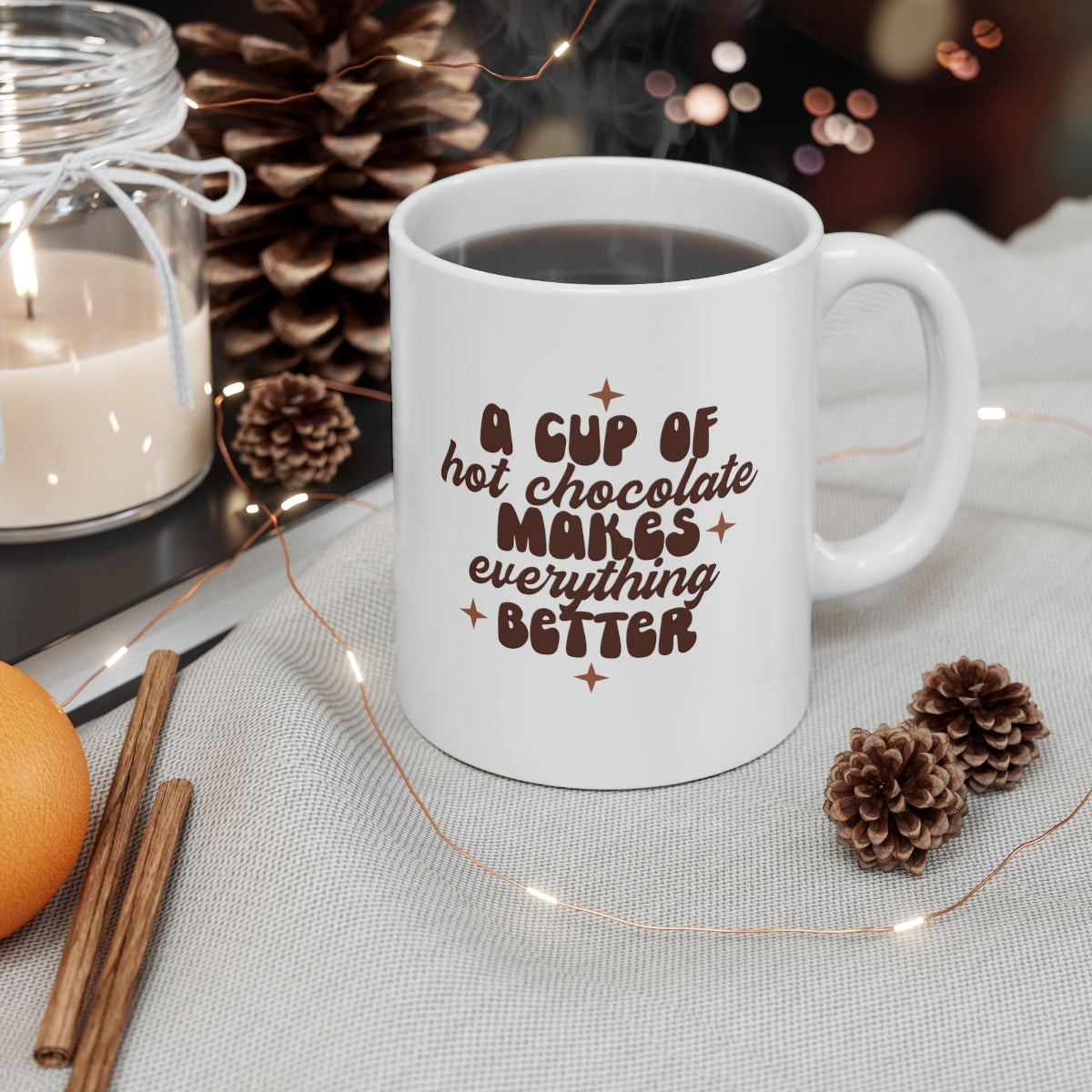 Hot Chocolate Makes Everything Better Coffee Mug Mug 11oz  