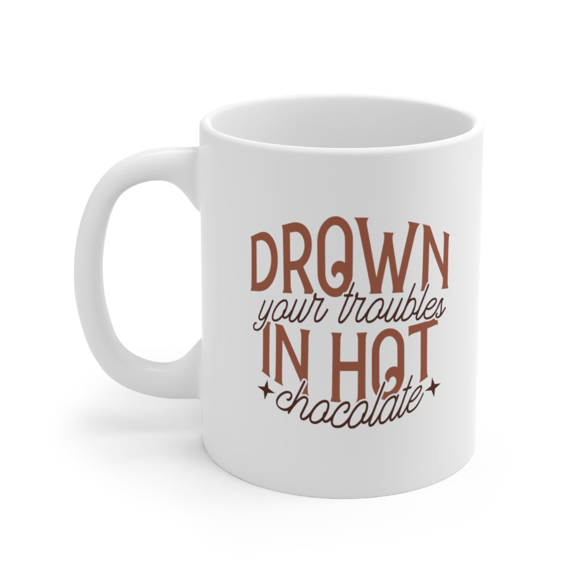 Drown Your Troubles in Hot Chocolate Coffee Mug Mug   