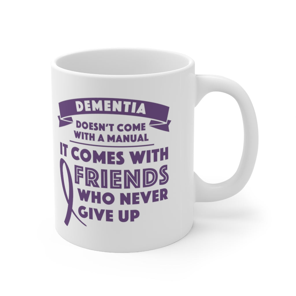 Dementia Comes With a Friend That Never Gives Up Coffee Mug Mug   