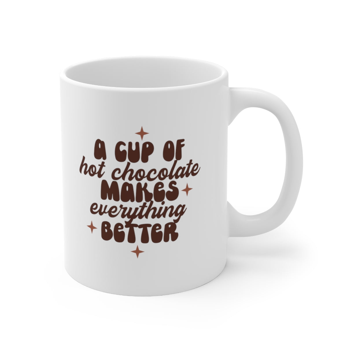 Hot Chocolate Makes Everything Better Coffee Mug Mug   