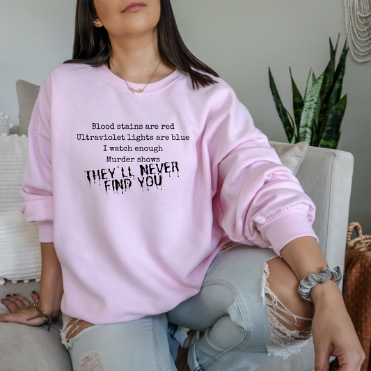 I Watch Enough Murder Shows Sweatshirt Sweatshirt S Light Pink 