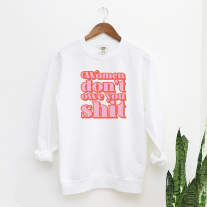 Women Don't Owe You Shit Sweatshirt Sweatshirts White S 