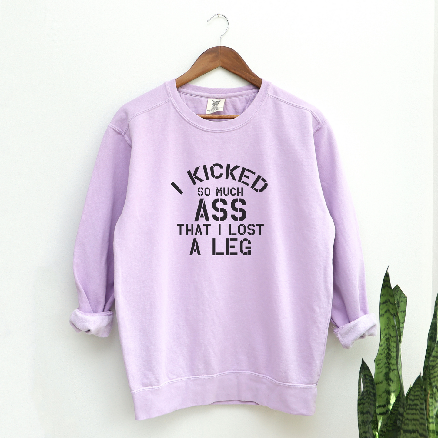 I Kicked So Much Ass, I Lost a Leg Sweatshirt Sweatshirts Orchid S 