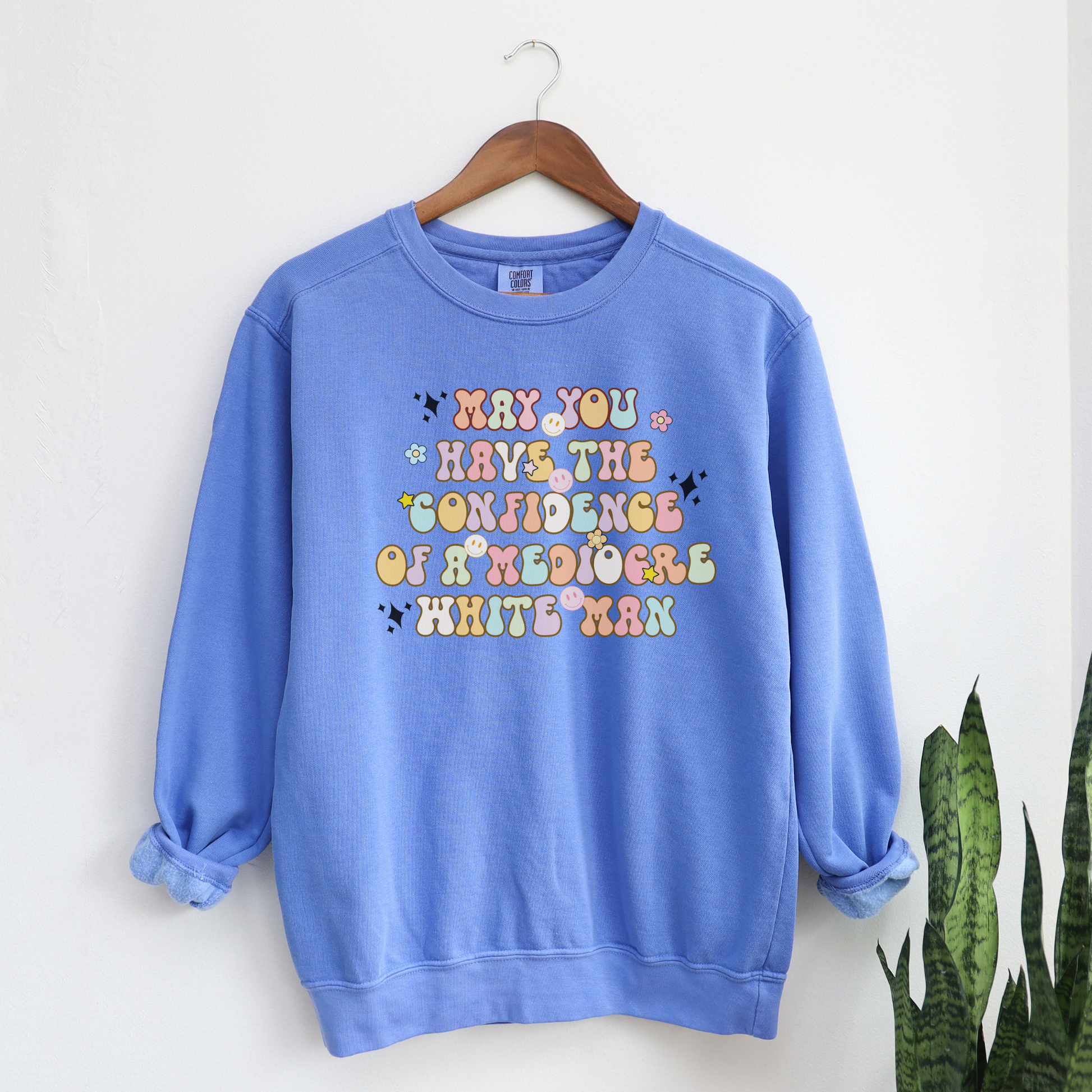 May You Have the Confidence of a Mediocre White Man Sweatshirt Sweatshirts Flo Blue S 