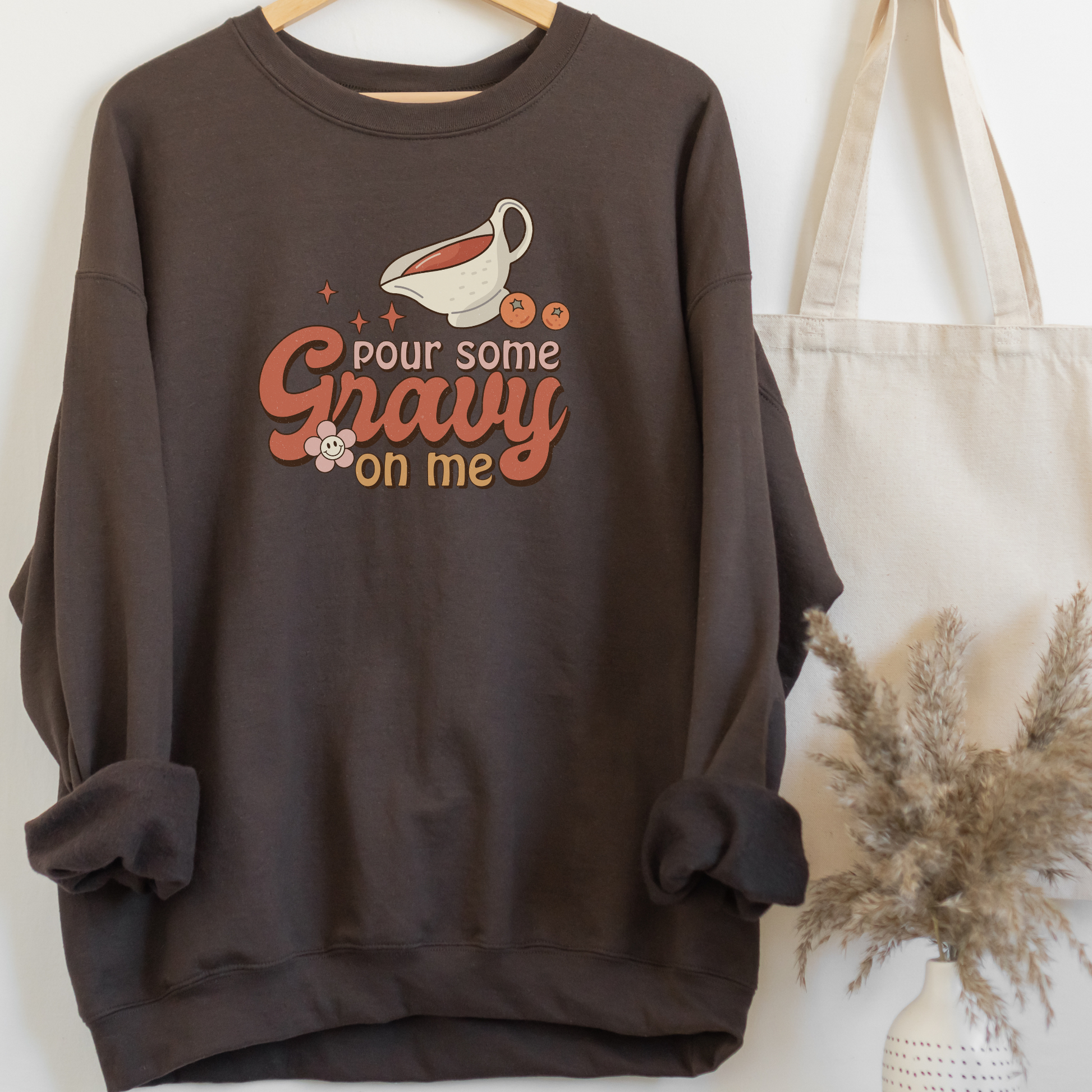 Pour Some Gravy On Me Sweatshirt Sweatshirt S Dark Chocolate 