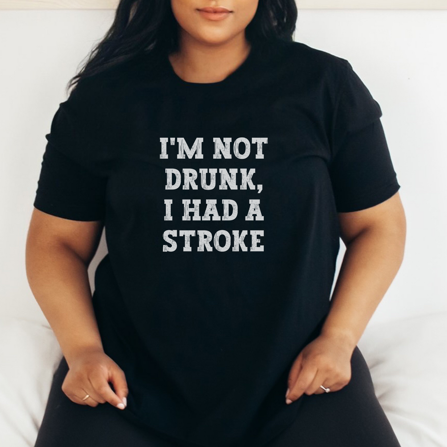 I'm Not Drunk, I Had a Stroke Tee T-Shirt Black S 