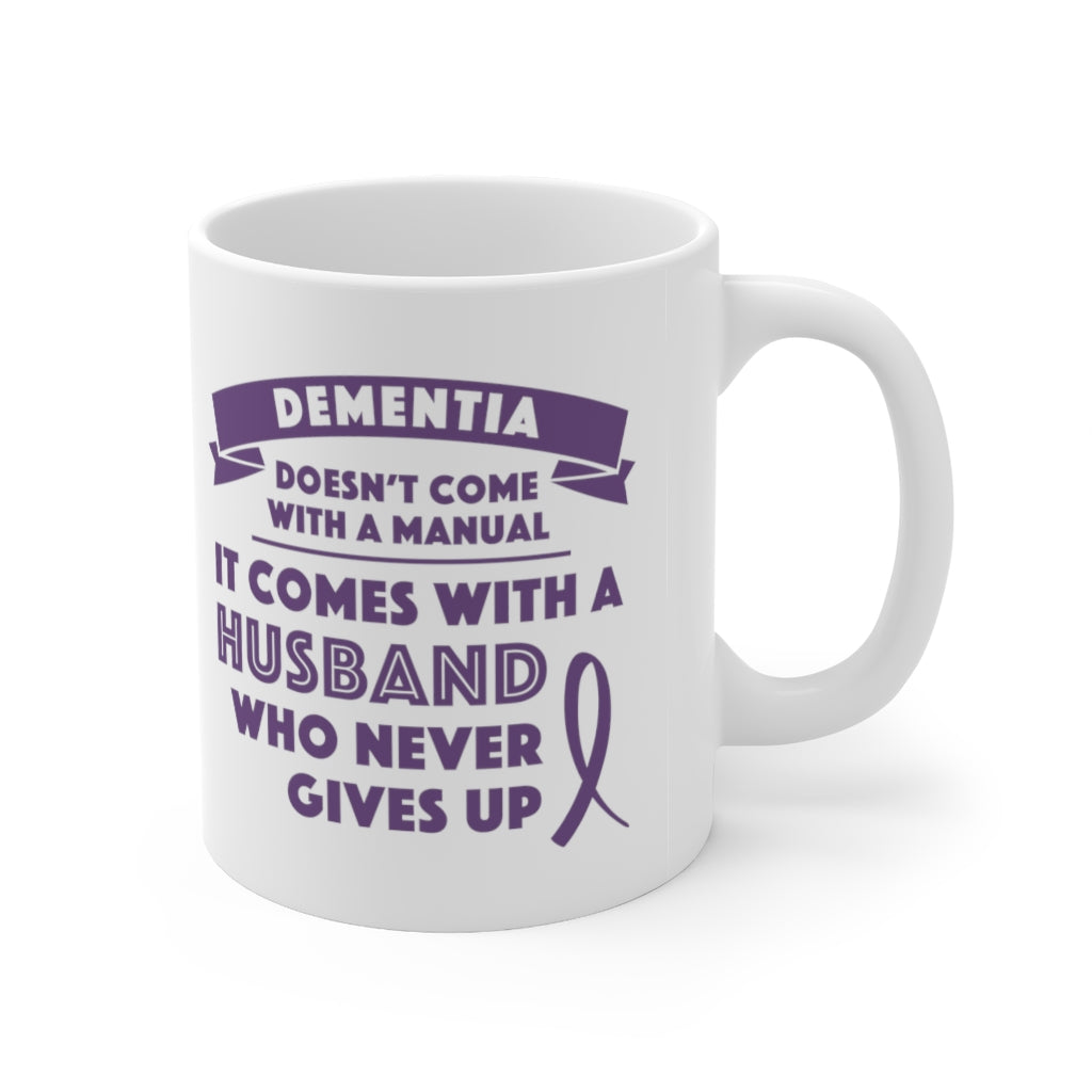 Dementia Comes With a Husband Who Never Gives Up Coffee Mug Mug   