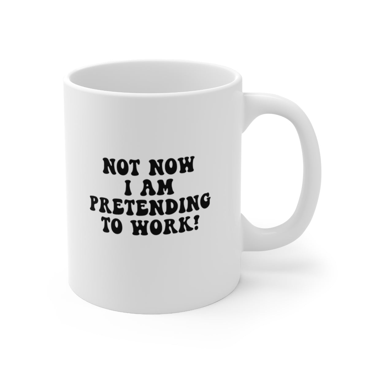 Not Now, I Am Pretending to Work Coffee Mug Mug   