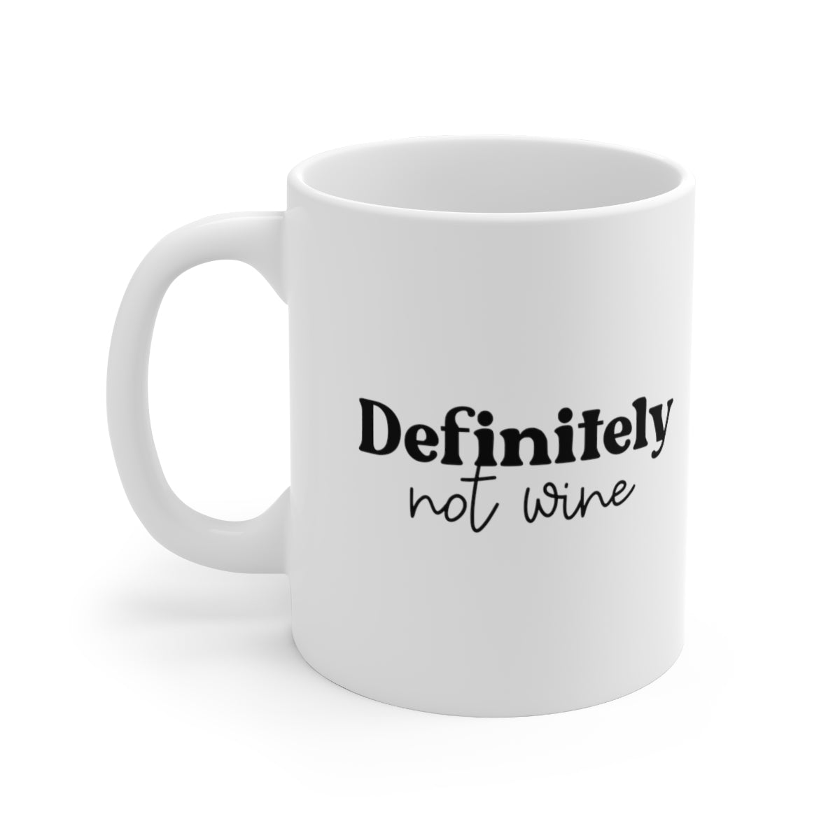 Definitely Not Wine Coffee Mug Mug 11oz  