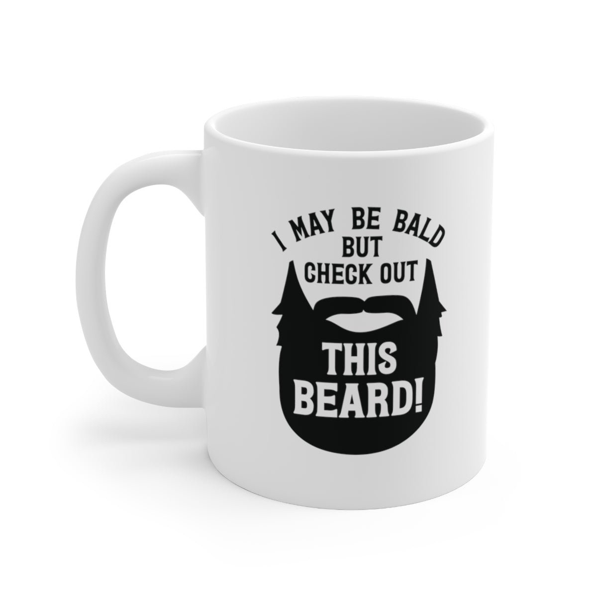 I May Be Bald, But Check Out This Beard Coffee Mug Mug   