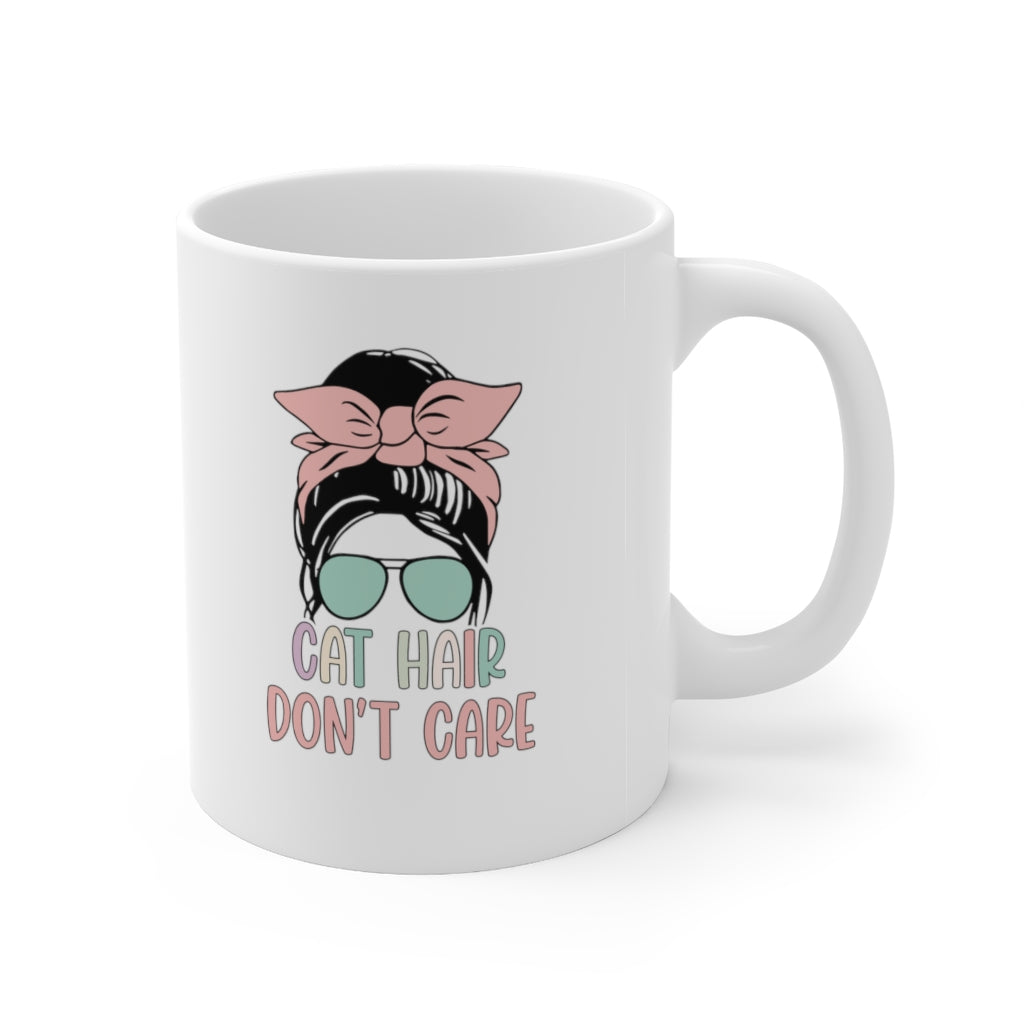 Cat Hair Don't Care Coffee Mug Mug 11oz  