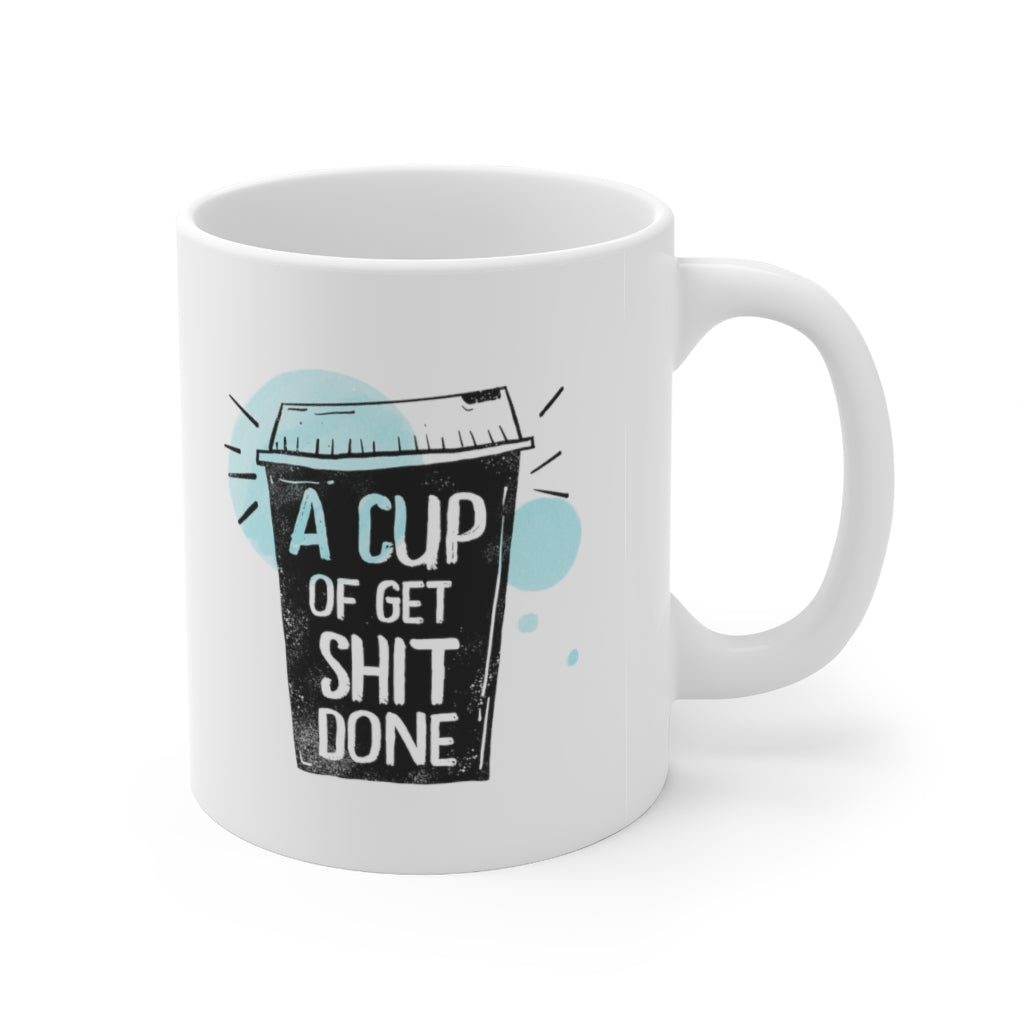 A Cup of Get Shit Done Coffee Mug Mug   