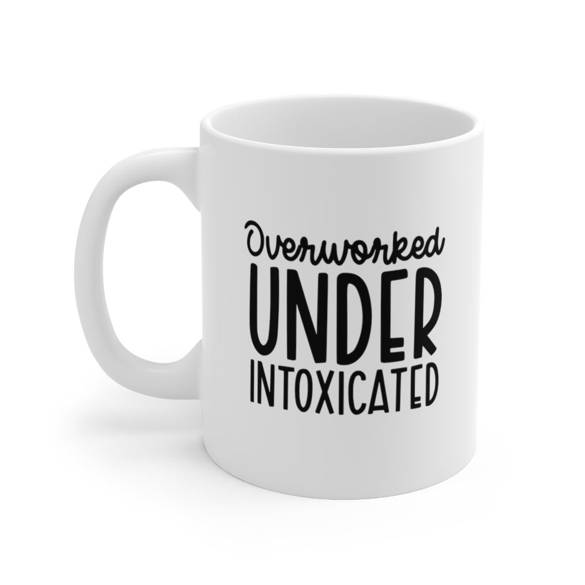 Overworked, Under Intoxicated Coffee Mug Mug   