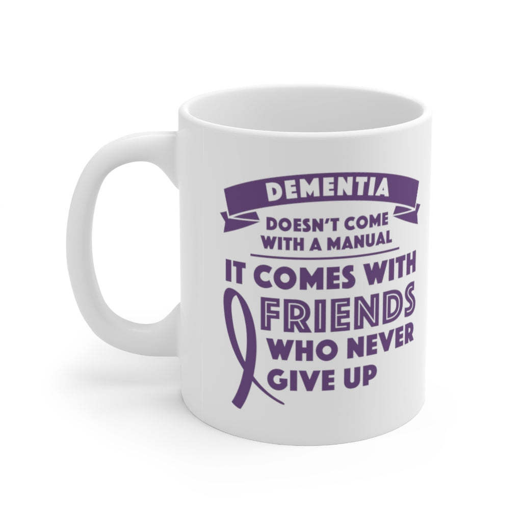 Dementia Comes With a Friend That Never Gives Up Coffee Mug Mug   