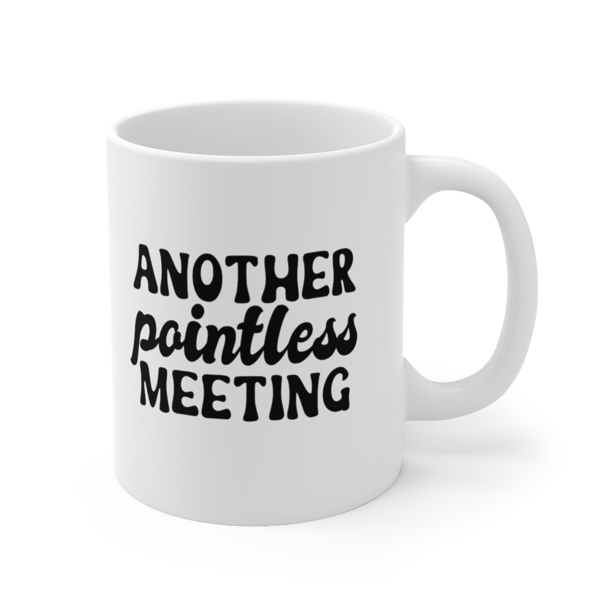 Another Pointless Meeting Coffee Mug Mug   