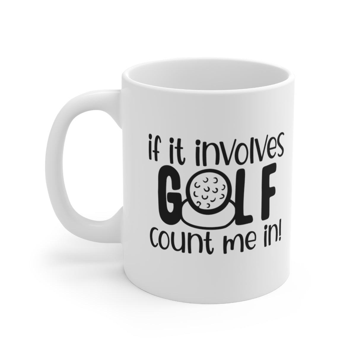 If It Involves Golf, Count Me In Coffee Mug Mug   