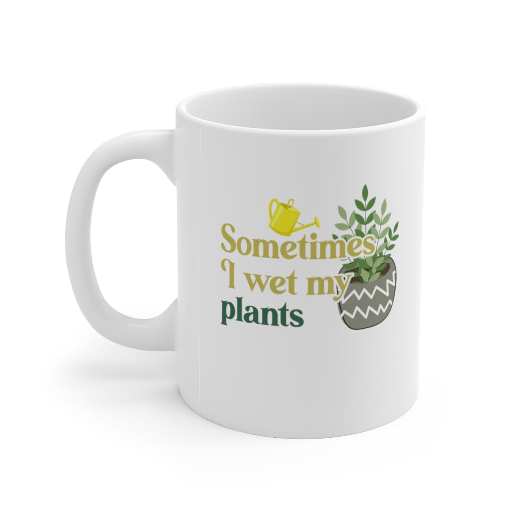 Sometimes I Wet My Plants Coffee Mug Mug 11oz  