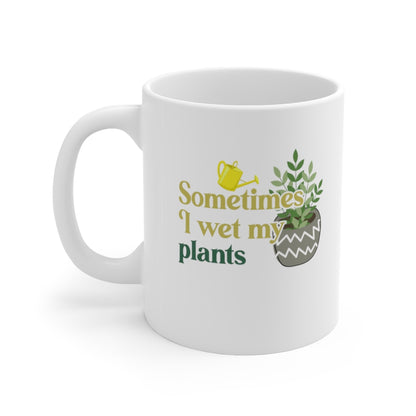 Sometimes I Wet My Plants Coffee Mug Mug 11oz  