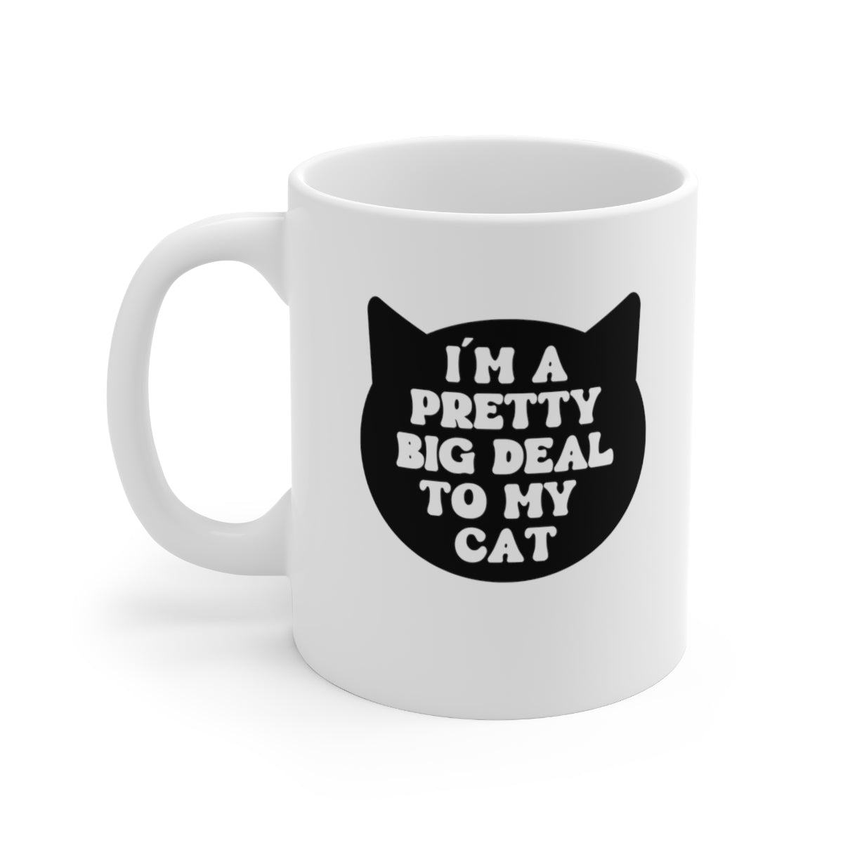 I'm a Pretty Big Deal to my Cat Coffee Mug Mug   