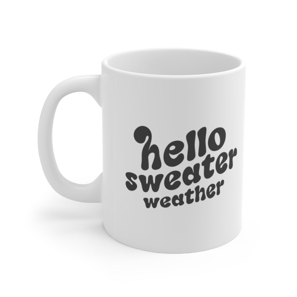 Hello Sweater Weather Coffee Mug Mug 11oz  