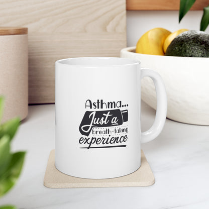 Asthma is Just a Breathtaking Experience Coffee Mug Mug 11oz  